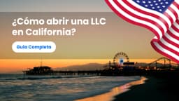 ¿Cómo abrir una LLC en California?