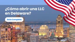 ¿Cómo abrir una LLC en Delaware?
