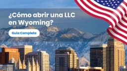 ¿Cómo abrir una LLC en Wyoming?