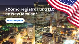 ¿Cómo registrar una LLC en New Mexico?