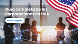 Guía completa de las corporaciones en USA