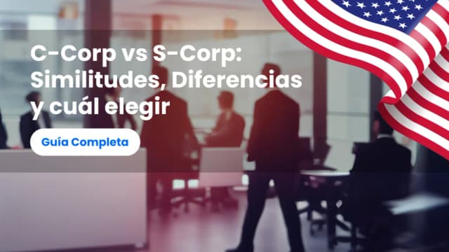 C-Corp vs S-Corp: Similitudes, Diferencias y cuál elegir