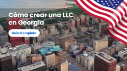 Cómo crear una LLC en Georgia: Guía Completa
