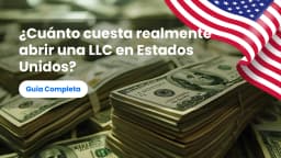 ¿Cuánto cuesta realmente abrir una LLC en Estados Unidos?