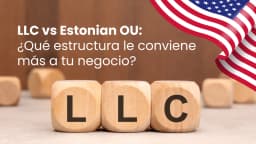 LLC vs Estonian OU: ¿Qué estructura le conviene más a tu negocio?
