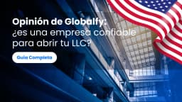 Opinión de Globalfy: ¿es una empresa confiable para abrir tu LLC?