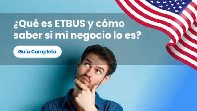 ¿Qué es ETBUS y cómo saber si mi negocio lo es?
